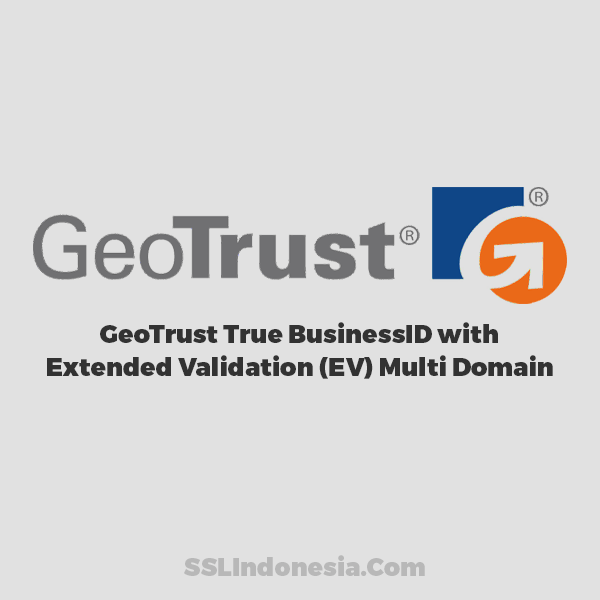 GeoTrust True BusinessID with Extended Validation (EV) Multi Domain